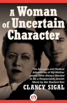 A Woman of Uncertain Character: The Amorous and Radical Adventures of My Mother Jennie (Who Always Wanted to Be a Respectable Jewish Mom) by Her Bastard Son Read online