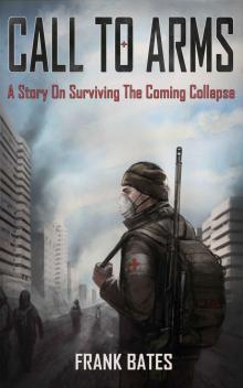 Calls To Arms_A Story of the Imminent Collapse Read online