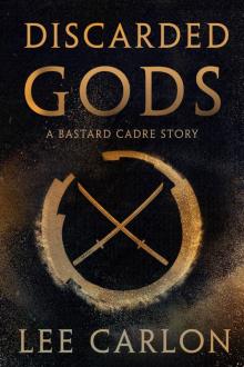 Discarded Gods: A Bastard Cadre Story Read online