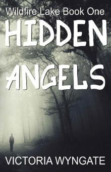 Hidden Angels: Wildfire Lake Book One Read online