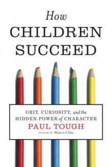 How Children Succeed: Grit, Curiosity, and the Hidden Power of Character Read online