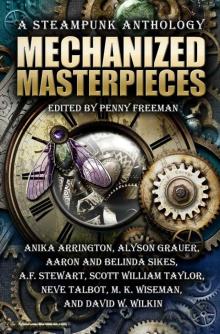 Mechanized Masterpieces: A Steampunk Anthology Read online
