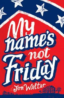 My Name's Not Friday Read online