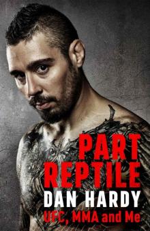 Part Reptile: UFC, MMA and Me Read online