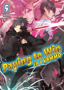 Paying to Win in a VRMMO: Volume 5 Read online