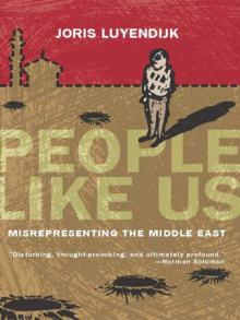 People Like Us: Misrepresenting The Middle East Read online