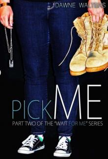 Pick Me (Wait for Me Series Book 2) Read online