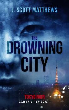 The Drowning City (Tokyo Noir Book 1) Read online