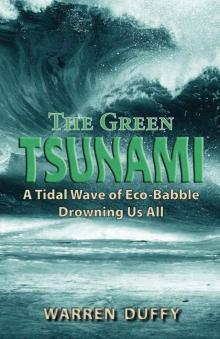 The Green Tsunami: A Tidal Wave of Eco-Babble Drowning Us All Read online