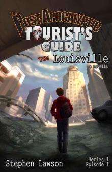 The Post-Apocalyptic Tourist's Guide to Louisville: a novella Read online