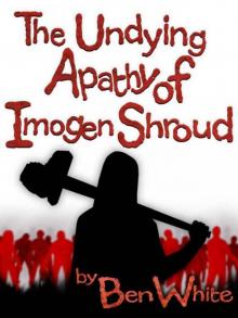 The Undying Apathy Of Imogen Shroud Read online