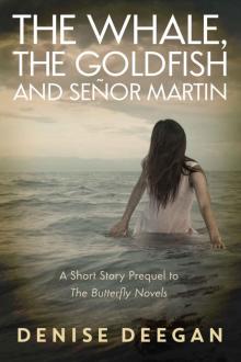 The Whale, The Goldfish and Señor Martin: A Short Story Prequel to The Butterfly Novels Read online