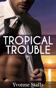 Tropical Trouble (Billionaire Romance) Read online