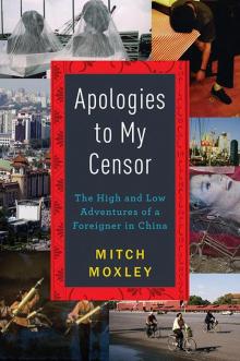 Apologies to My Censor: The High and Low Adventures of a Foreigner in China Read online