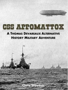CSS Appomattox: A Thomas Devareaux Alternative History Military Adventure (The Thomas Sumter Devareaux Series Book 1) Read online