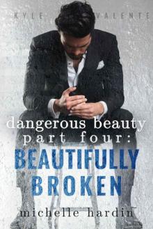 Dangerous Beauty: Part Four: Beautifully Broken Read online