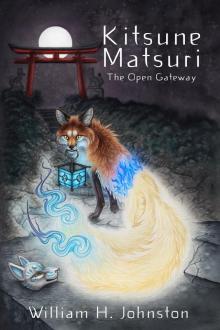 Kitsune Matsuri: The Open Gateway Read online