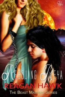Rescuing Reya (The Beast Masters Series) Read online
