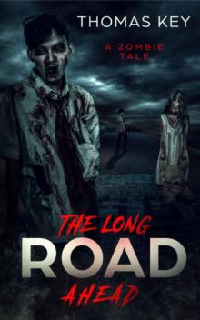 The Long Road Ahead: A Zombie Tale Read online