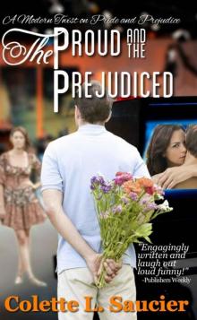 The Proud and the Prejudiced: A Modern Twist on Pride and Prejudice Read online