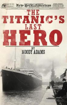 The Titanic's Last Hero Read online