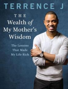 The Wealth of My Mother's Wisdom: The Lessons That Made My Life Rich Read online