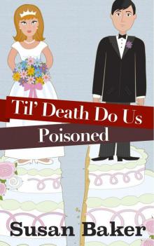 Til' Death Do Us Poisoned (Weddings, Marriage & Murder Culinary Cozy Series Book 1) Read online