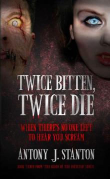 Twice Bitten, Twice Die (The Blood of the Infected Book 3) Read online