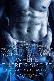 Where There's Smoke: A Texas Heat Novel Read online