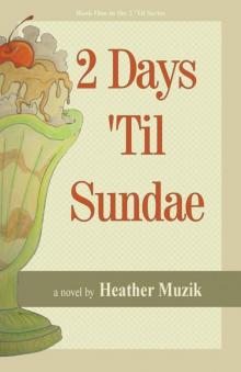 2 Days 'Til Sundae (2 'Til Series Book 1) Read online