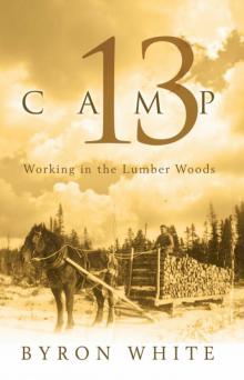 Camp 13: Working in the Lumber Woods Read online