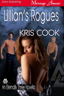 Cook, Kris - Lillian's Rogues [An Eternally Three Novella] (Siren Publishing Ménage Amour) Read online