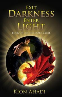 Exit Darkness, Enter Light: Book One of the Earth Cycle Read online