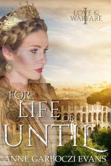 For Life or Until (Love and Warfare Series Book 1) Read online