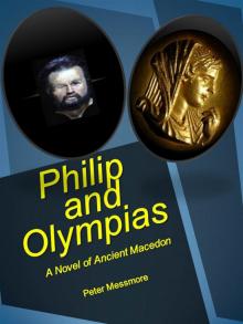 Philip and Olympias: A Novel of Ancient Macedon Read online