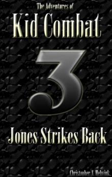 The Adventures of Kid Combat 3: Jones Strikes Back Read online