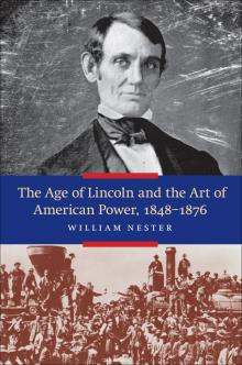 The Age of Lincoln and the Art of American Power, 1848-1876 Read online