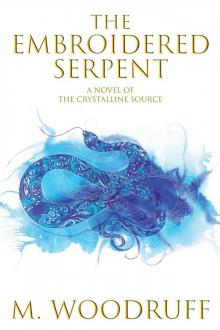 The Embroidered Serpent (The Crystalline Source Book 1) Read online