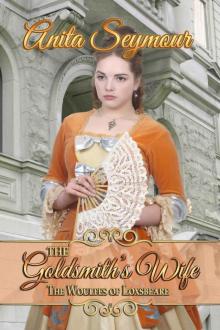 The Goldsmith's Wife (The Woulfes of Loxsbeare Book 2) Read online