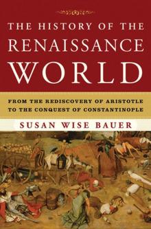 The History of the Renaissance World: From the Rediscovery of Aristotle to the Conquest of Constantinople Read online