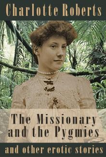 The Missionary and the Pygmies (and other erotic stories) Read online