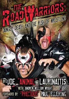 The Road Warriors: Danger, Death, and the Rush of Wrestling Read online