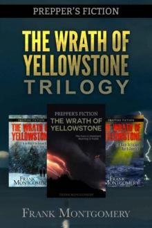 The Wrath of Yellowstone (Preppers Fiction): The Wrath of Yellowstone Trilogy Boxed Set (Preppers Fiction, Apocalyptic Fiction, Survival, Travel Fiction Book 4) Read online
