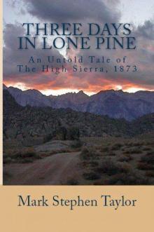 Three Days In LONE PINE, An Untold Tale of The High Sierra Read online
