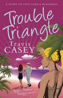 Trouble Triangle (Tyler's Trouble Trilogy) Read online