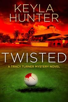 Twisted: A Tracy Turner Murder Mystery Novel (The Tracy Turner Mystery Series Book 1) Read online