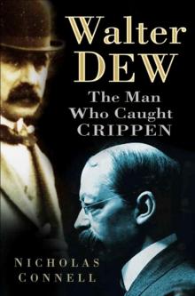 Walter Dew: The Man Who Caught Crippen Read online