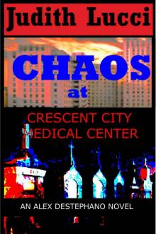 Chaos at Crescent City Medical Center (Alexandra Destephano Book 1) Read online