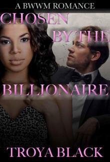 CHOSEN BY THE BILLIONAIRE (bwwm interracial billionaire romance) Read online