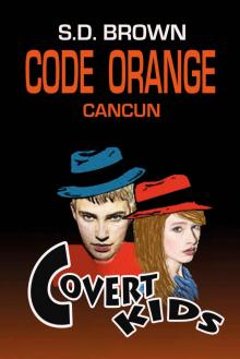 CODE ORANGE CANCUN (COVERT KIDS Book 1) Read online